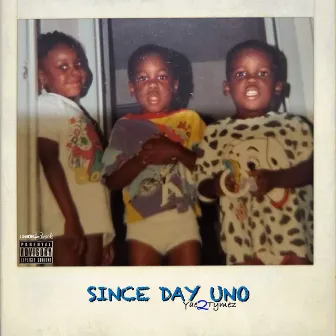 Since Day Uno by Yae2Tymez