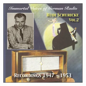 Immortal Voices of German Radio: Rudi Schuricke, Vol. 2 (Recorded 1947 - 1953) by Friedrich Schroeder