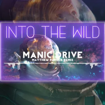 Into the Wild (Matthew Parker Remix) by Manic Drive