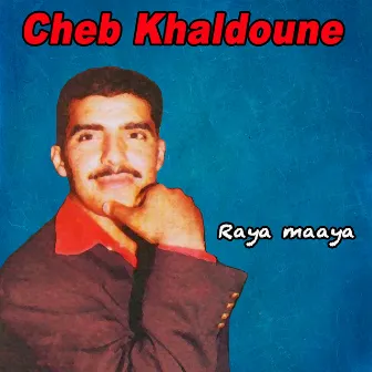 Raha maaya by Cheb Khaldoun