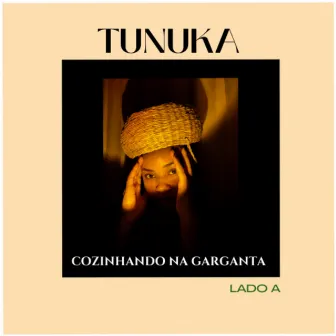 Cozinhando na Garganta - Lado A by Tunuka