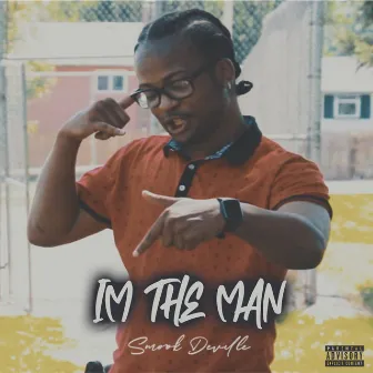 I'm The Man by Smook Deville