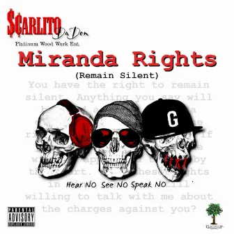 Miranda Rights (Remain Silent) by Scarlito Da Don