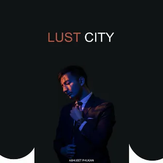 Lust City by Abhijeet Phukan