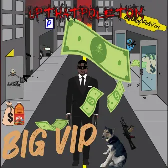 BIG VIP by Upthatpoletom