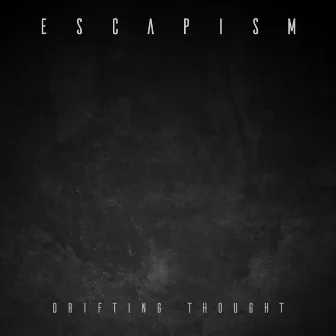 escapism by drifting thought