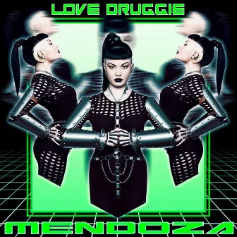 Love Druggie by Mendoza