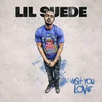 Wish You Love by Lil Suede