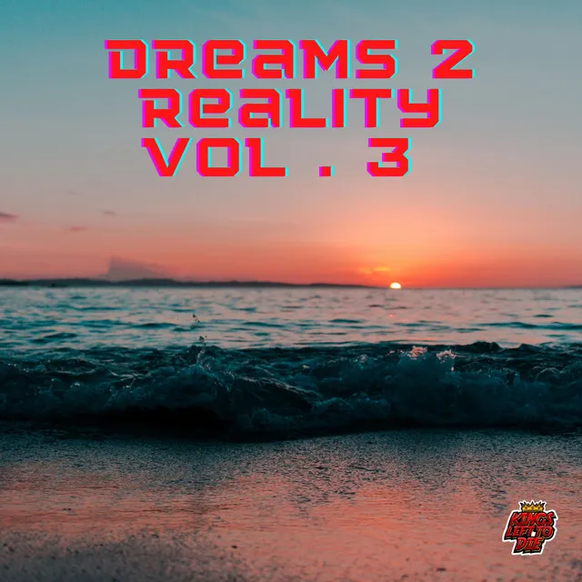 Dreams 2 Reality, Vol. 3