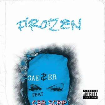 Frozen by Cae$er