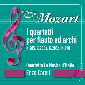 Mozart: I quartetti per flauto ed archi, K.285, K.285a, K.285b, K.298 by Enzo Caroli