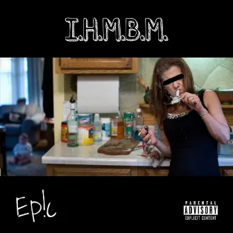 I.H.M.B.M. by Ep!c