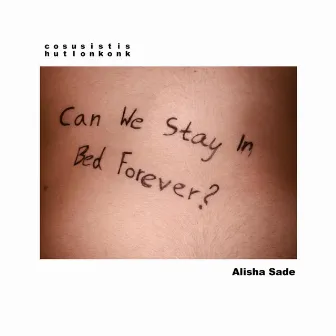 Can We Stay In Bed Forever? by Alisha Sade