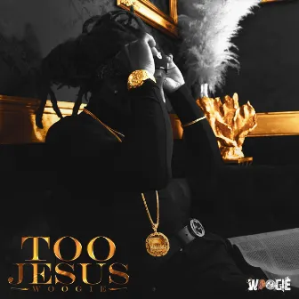 TOO JESUS by Woogie