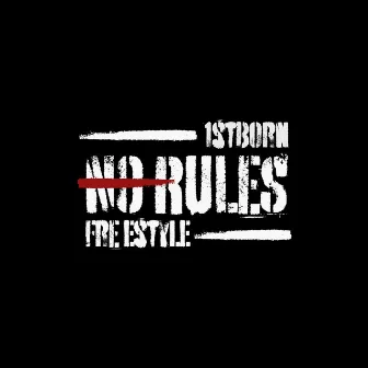 No Rules Freestyle by 1st Born