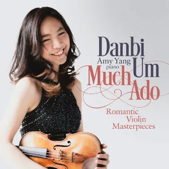 Much Ado - Romantic Violin Masterpieces by Amy Yang