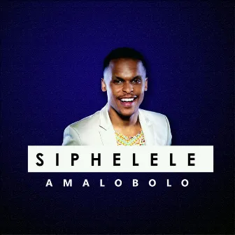 Amalobolo by Siphelele