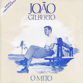 O Mito (Digital Edition) by João Gilberto