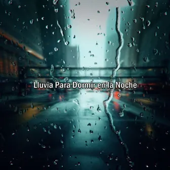 Lluvia Para Dormir en la Noche by Sonido de Lluvia