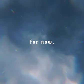 For ​now, by Sam Denton