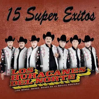 15 Super Exitos by Los Huracanes del Norte