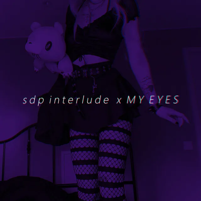 sdp interlude x MY EYES (Tiktok Remix)