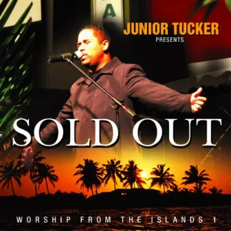 Sold Out - Worship from the Islands 1 by Junior Tucker