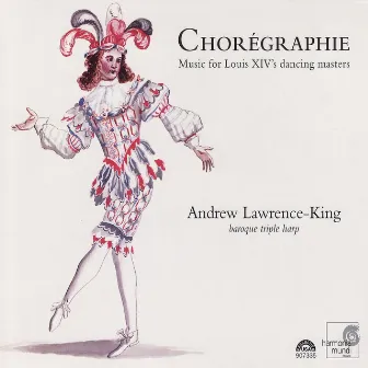 Chorégraphie - Music for Louis XIV's dancing masters by Andrew Lawrence-King