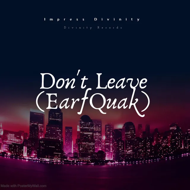 Don't Leave (EarfQuake)