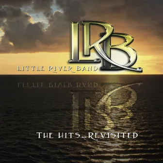 The Hits... Revisited by Little River Band