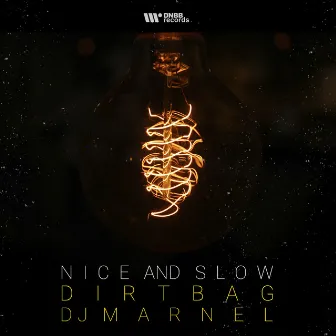 Nice and Slow by Dirtbag