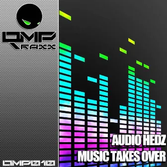 Music Takes Over by Audio Hedz