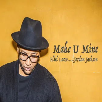 Make U Mine by Eliel Lazo