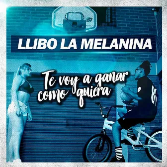 Te Voy a Ganar Como Quiera by Llibo La Melanina