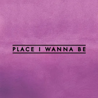 Place I Wanna Be by Cut Capers