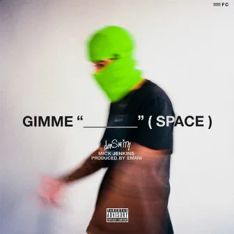 Gimme Space by donSMITH