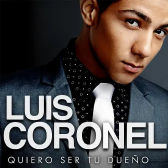 Quiero Ser Tu Dueño by Luis Coronel