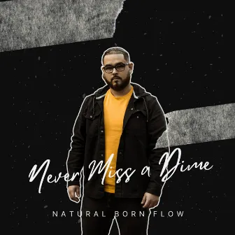 Never Miss A Dime by Natural Born Flow