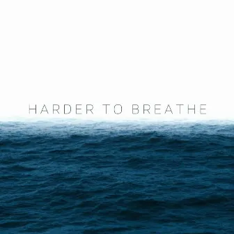 Harder to Breathe by Marlon Gibbons