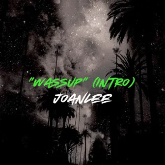 Wassup (Intro) by Joanlee