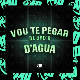 Vou Te Pega de Baixo D'agua by gb pierre