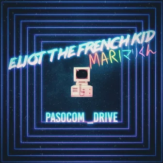 Pasocom_Drive by Eliot the French Kid