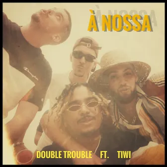 À Nossa by Double Trouble