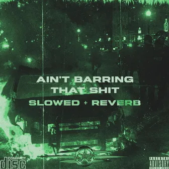 AIN'T BARRING THAT SHIT (Slowed + Reverb) by Slaughter