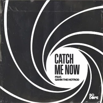 Catch Me Now by So Dope