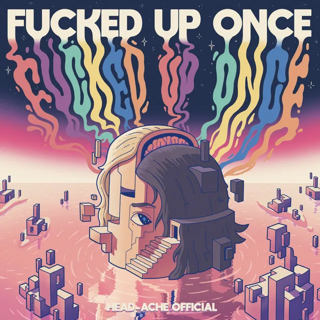 Fucked up Once