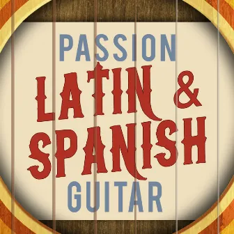 Passion: Latin & Spanish Guitar by Unknown Artist