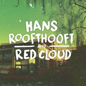 Hans Roofthooft and Red Cloud by Red Cloud