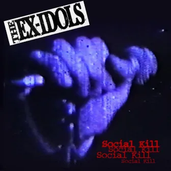 Social Kill by The Ex-Idols