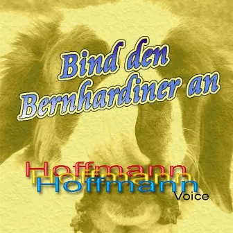 Bind Den Bernhardiner An by Hoffmann Voice